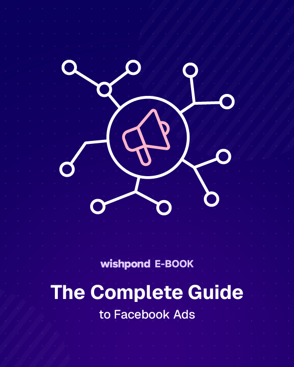 The Complete Guide to Facebook Ads