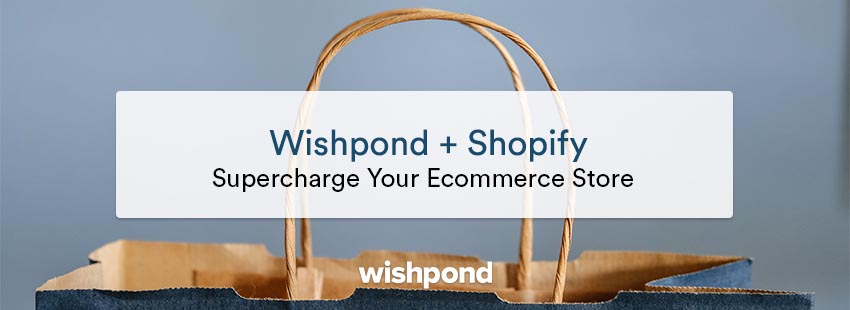 Wishpond + Shopify: Supercharge您的电子商务商店