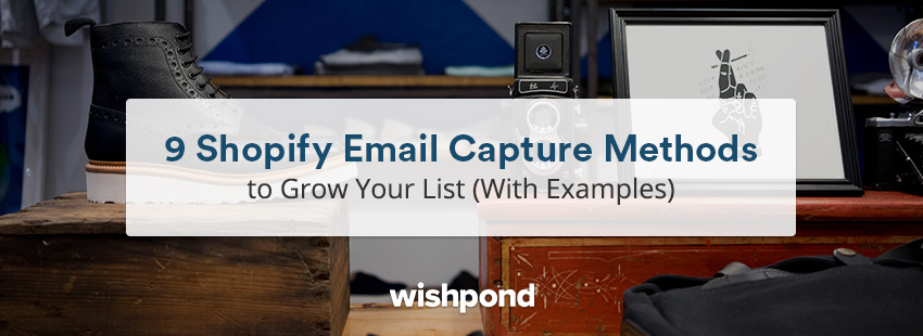 9 Shopify Email Capture Methods To Grow Your List With Examples