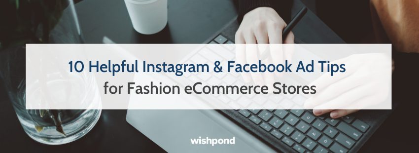 10个有用的Instagram和Facebook Ad Ad Tips for Fashion Ecommerce商店