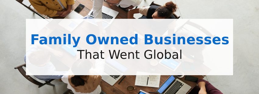 13 Family-Owned Businesses That Went Global - Wishpond Blog